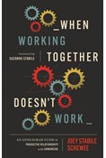 When Working Together Doesn’t Work: An Enneagram Guide to Productive Relationships with Coworkers, By Joey Stabile Schewee