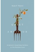 The Quiet Ambition: Scripture's Surprising Antidote to Our Restless Lives, By Ryan P. Tinetti