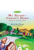 My Heart--Christ's Home Retold for Children, By Carolyn Nystrom and Robert Boyd Munger