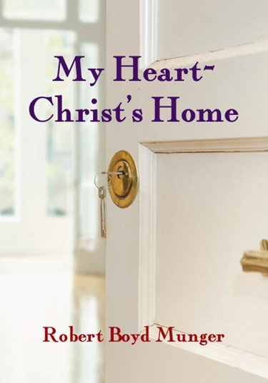My Heart&mdash;Christ's Home