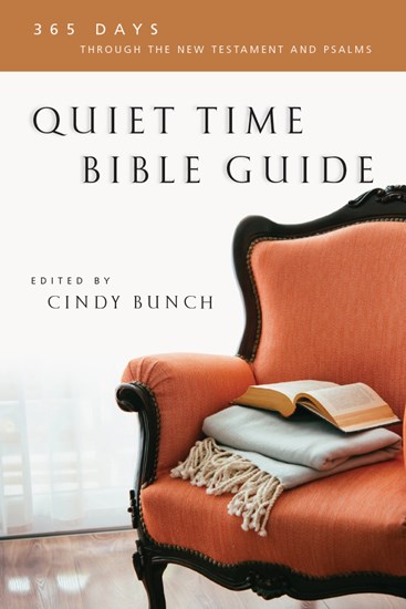 Quiet Time Bible Guide: 365 Days Through the New Testament and Psalms, Edited by Cindy Bunch