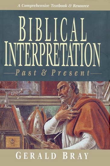 Biblical Interpretation: Past &amp; Present, By Gerald L. Bray