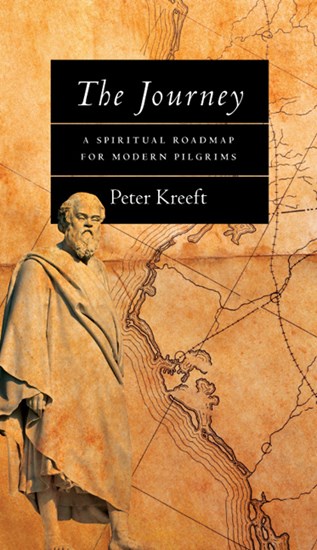 The Journey: A Spiritual Roadmap for Modern Pilgrims, By Peter Kreeft
