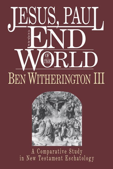 Jesus, Paul and the End of the World, By Ben Witherington III