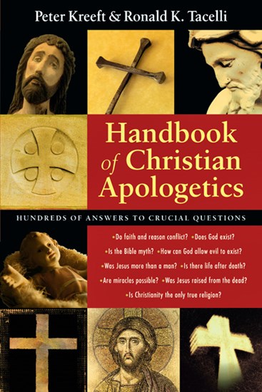 Handbook of Christian Apologetics, By Peter Kreeft and Ronald K. Tacelli