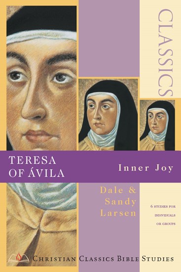 Teresa of Ávila: Inner Joy, By Dale Larsen and Sandy Larsen