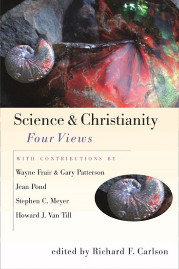 Science &amp; Christianity: Four Views, Edited by Richard F. Carlson