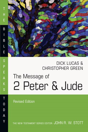 The Message of 2 Peter &amp; Jude, By Dick Lucas and Christopher Green