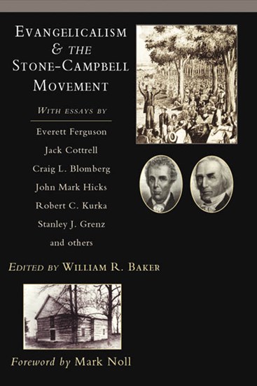 Evangelicalism &amp; the Stone-Campbell Movement, Edited by William R. Baker