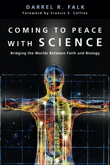 Coming to Peace with Science: Bridging the Worlds Between Faith and Biology, By Darrel R. Falk