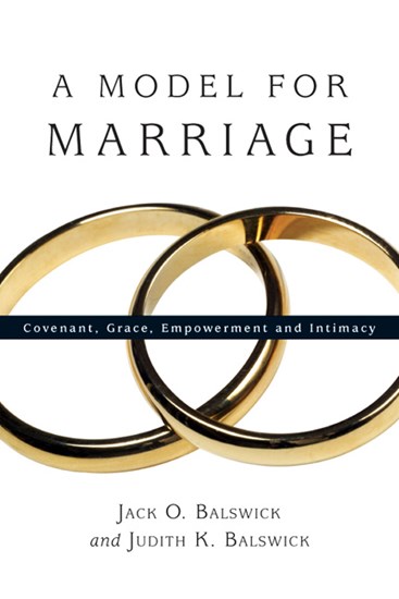 A Model for Marriage: Covenant, Grace, Empowerment and Intimacy, By Jack O. Balswick and Judith K. Balswick