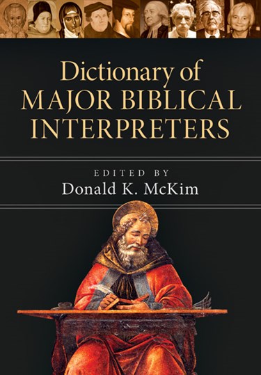 Dictionary of Major Biblical Interpreters, Edited byDonald K. McKim