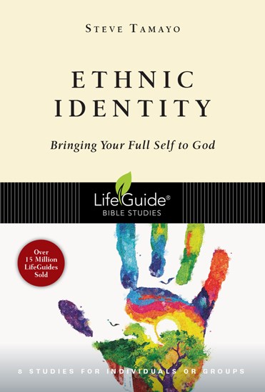 Ethnic Identity: Bringing Your Full Self to God, By Steve Tamayo