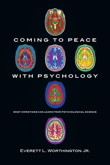Coming to Peace with Psychology: What Christians Can Learn from Psychological Science, By Everett L. Worthington Jr.