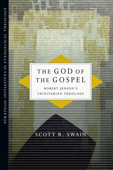 The God of the Gospel: Robert Jenson's Trinitarian Theology, By Scott R. Swain