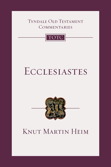 Ecclesiastes: An Introduction and Commentary, By Knut Martin Heim