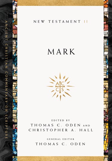 Mark, Edited by Thomas C. Oden and Christopher A. Hall