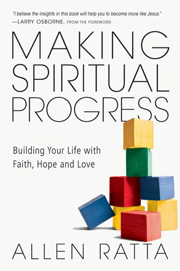 Making Spiritual Progress: Building Your Life with Faith, Hope and Love, By Allen Ratta