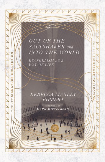Out of the Saltshaker and Into the World: Evangelism as a Way of Life, By Rebecca Manley Pippert