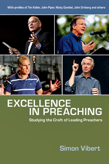 Excellence in Preaching: Studying the Craft of Leading Preachers, By Simon Vibert