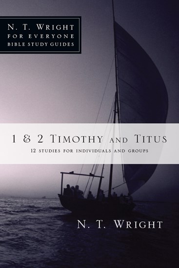 1 &amp; 2 Timothy and Titus, By N. T. Wright