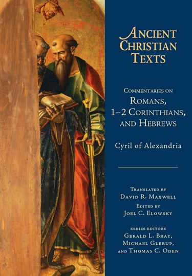Commentaries on Romans, 1-2 Corinthians, and Hebrews, By Cyril of Alexandria