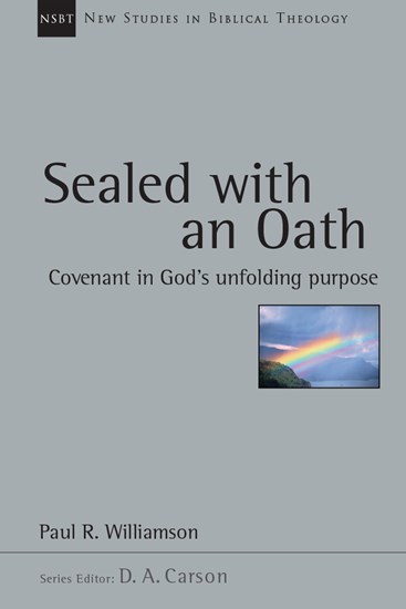 Sealed with an Oath: Covenant in God's Unfolding Purpose, By Paul R. Williamson