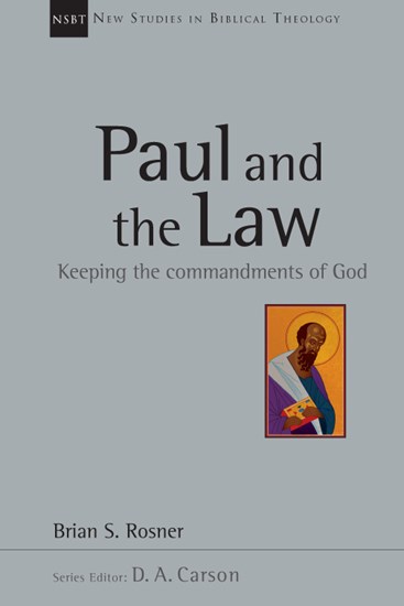 Paul and the Law: Keeping the Commandments of God, By Brian S. Rosner