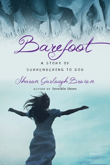 Barefoot: A Story of Surrendering to God, By Sharon Garlough Brown