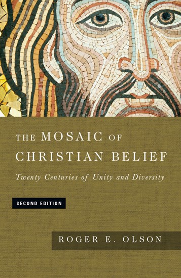 The Mosaic of Christian Belief: Twenty Centuries of Unity and Diversity, By Roger E. Olson