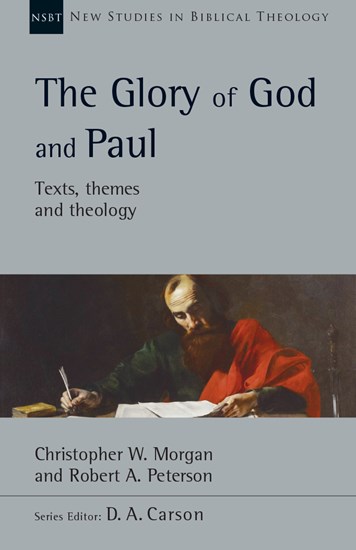The Glory of God and Paul, By Christopher W. Morgan and Robert A. Peterson