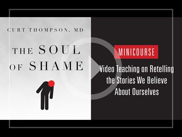 Soul of Shame Minicourse: Video Teaching on Retelling the Stories We Believe About Ourselves, By Curt Thompson