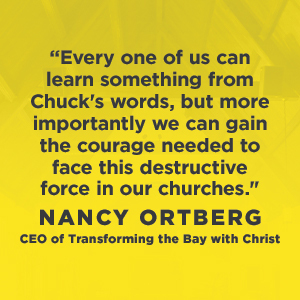 When Narcissism Comes to Church - Nancy Ortberg says ,"Every one of us can learn something from Chuck's words, but more importantly we can gain the courage needed to face this destructive force in our churches."age