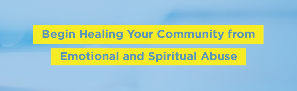 When Narcissism Comes to Church: Begin Healing Your Community from Emotional and Spiritual Abuse